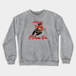 Stay Calm and Strum On. Crewneck Sweatshirt